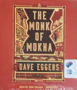 The Monk of Mokha written by Dave Eggers performed by Dion Graham on CD (Unabridged)